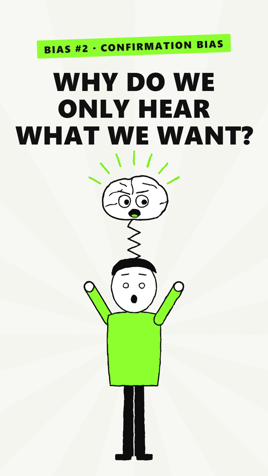 Bias #2: Confirmation bias cover, Why do we only hear what we want?